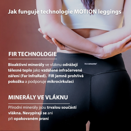 Technologie MOTION leggings – minerály ve vláknu zachycují tělesné teplo a přeměňují ho na FIR infračervené záření podporující mikrocirkulaci.